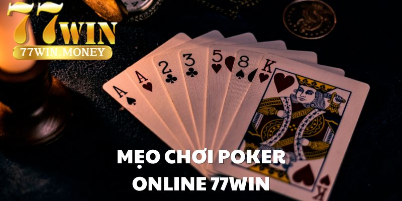 mẹo chơi poker online 77win